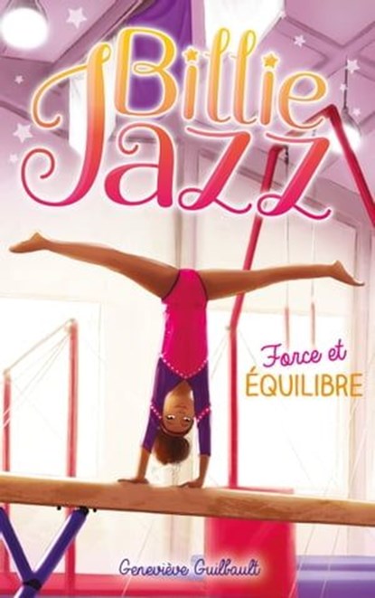 Billie Jazz - Force et équilibre, Geneviève Guilbault - Ebook - 9782017169673