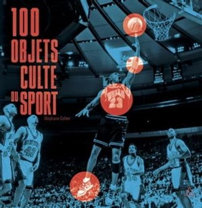 100 objets culte du sport, Stéphane Cohen - Ebook - 9782017174370