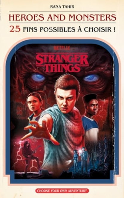 Stranger Things : Héros et Monstres (25 fins possibles à choisir), Netflix ; Rana Tahir - Ebook - 9782017181644