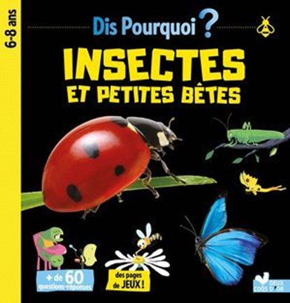 Dis pourquoi Insectes et petites bêtes, Eric Mathivet - Ebook - 9782017184119