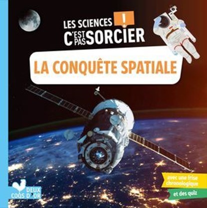 Les sciences C'est pas sorcier - La conquête spatiale, Aurélie Desfour - Ebook - 9782017184294