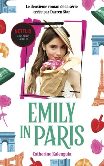 Emily in Paris - Le roman de la série tome 2, Netflix ; Catherine Kalengula - Ebook - 9782017190127