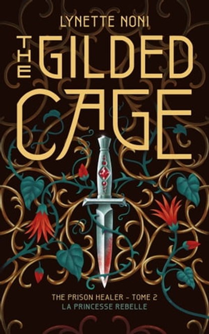 The Prison Healer - tome 2 - The Gilded Cage, Lynette Noni - Ebook - 9782017190226