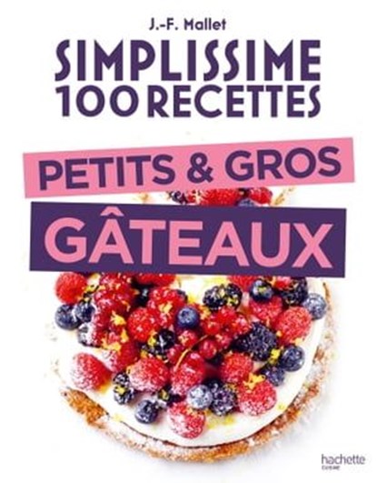 Simplissime 100 recettes Petits et gros gâteaux, Jean-François Mallet - Ebook - 9782017206835