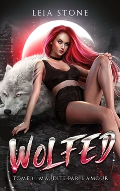 Wolfed - tome 1, Leia Stone - Ebook - 9782017207900
