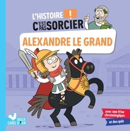 L'histoire C'est pas sorcier - Alexandre le Grand, Frédéric Bosc - Ebook - 9782017213857