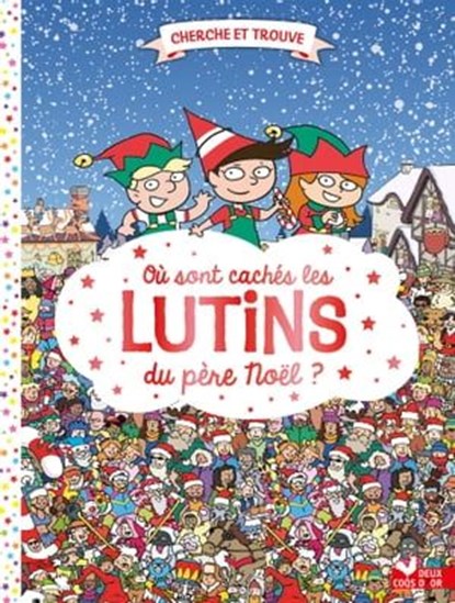 Où sont cachés les lutins du père Noël ?, niet bekend - Ebook - 9782017213949
