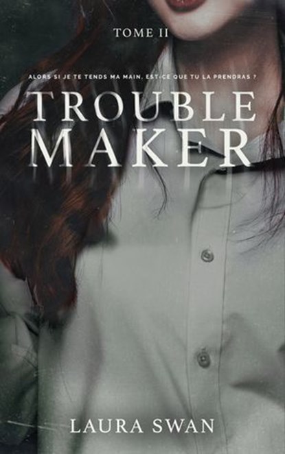 Troublemaker - Tome 2, Laura Swan - Ebook - 9782017219149