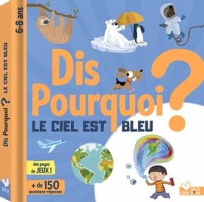 Dis pourquoi ? le ciel est bleu, Eric Mathivet - Ebook - 9782017222620