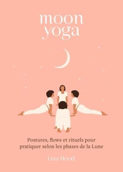 Moon yoga, Lisa Hood - Ebook - 9782017230014