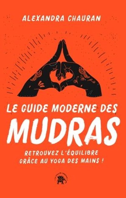 Le guide moderne des Mudras, Alexandra Chauran - Ebook - 9782017230021