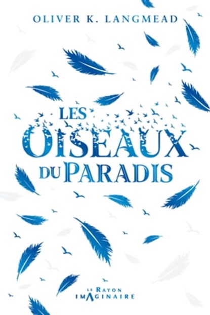 Les Oiseaux du Paradis, Oliver K. Langmead - Ebook - 9782017230960