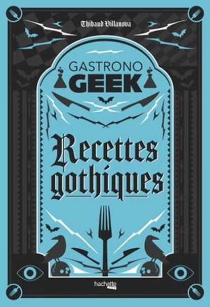 Recettes gothiques, Thibaud Villanova - Ebook - 9782017231110