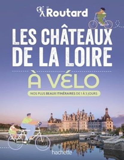 Les châteaux de la Loire à vélo, Philippe Gloaguen ; Philippe Coupy - Ebook - 9782017233459