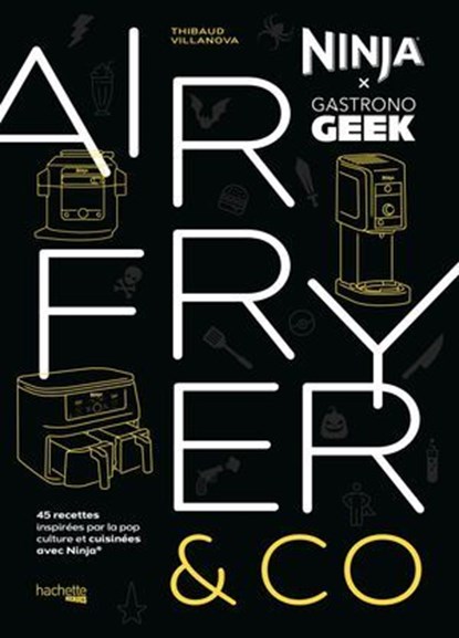 Airfryer & Co - Ninja x Gastronogeek, Thibaud Villanova - Ebook - 9782017272076
