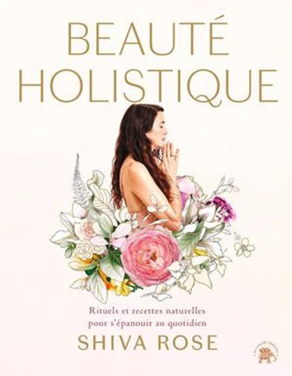 Beauté holistique, Shiva Rose - Ebook - 9782017289951