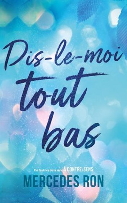 Dis-le-moi tout bas - Par l'autrice du phénomène "À contre-sens" - Bientôt sur Prime Video, Mercedes Ron - Ebook - 9782017301691