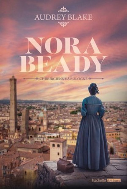 Nora Beady #2 - Chirurgienne à Bologne, Audrey Blake - Ebook - 9782017307693