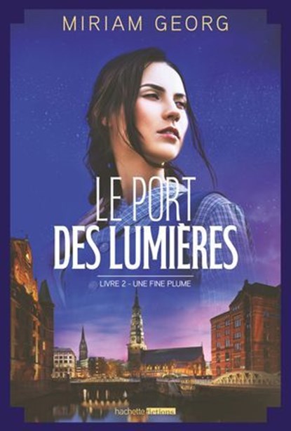 Le Port des lumières - tome 2 - Une fine plume, Miriam Georg - Ebook - 9782017307747