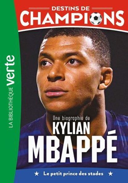 Destins de champions 01 (NED) - Une biographie de Kylian Mbappé, Luca Caioli ; Cyril Collot - Ebook - 9782017319580