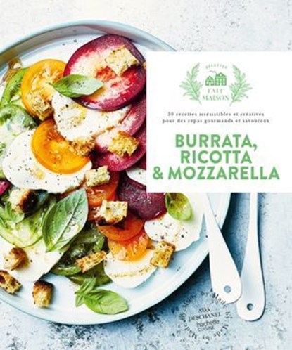 Burrata, ricotta & mozzarella, Ada Deschanel - Ebook - 9782017336747