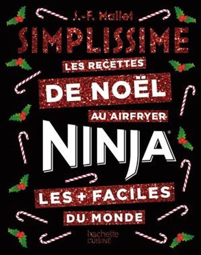 Simplissime NINJA Les recettes de Noël les + faciles du monde, Jean-François Mallet - Ebook - 9782017336891