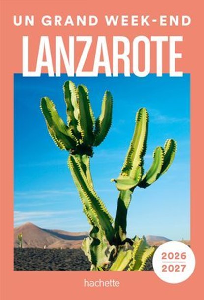 Lanzarote 2026-2027 Guide Un Grand Week-end, Collectif - Ebook - 9782017337515