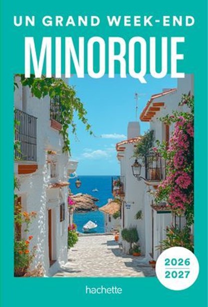 Minorque 2026-2027 Guide Un Grand Week-end, Collectif - Ebook - 9782017337669