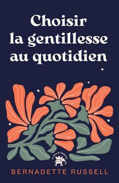 Choisir la gentillesse au quotidien, Bernadette Russell - Ebook - 9782017344803
