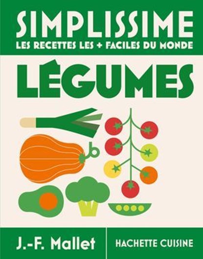 Simplissime Légumes - Les recettes les + faciles du monde, Jean-François Mallet - Ebook - 9782017379782