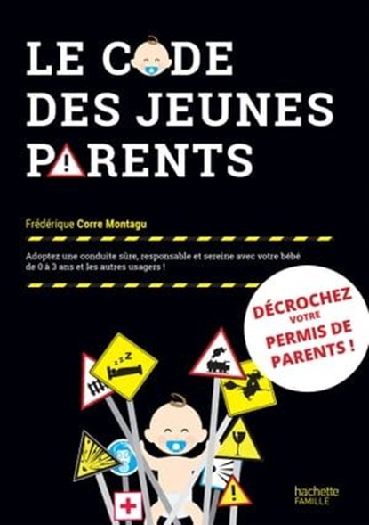 Le code des jeunes parents, Frédérique Corre Montagu - Ebook - 9782017864622