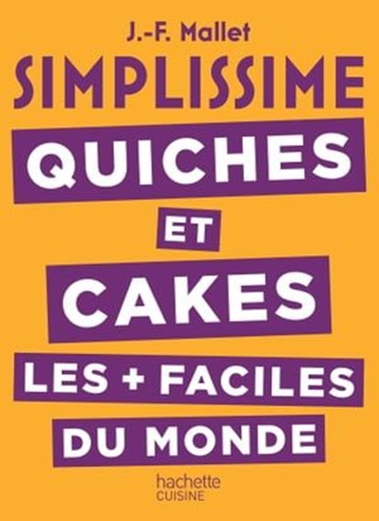 SIMPLISSIME Quiches et Cakes les plus faciles du monde, Jean-François Mallet - Ebook - 9782017864882