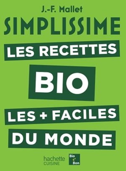 Simplissime Les Recettes Bio les plus faciles du monde, Jean-François Mallet - Ebook - 9782017864899