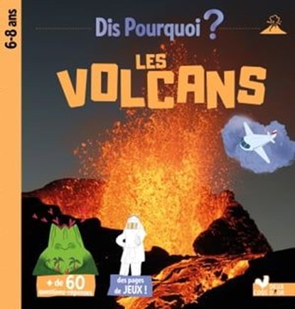 Dis pourquoi 6-8 ans - les volcans, Eric Mathivet - Ebook - 9782017869573
