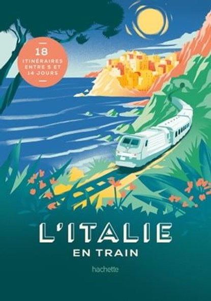 L'Italie en train, Lucie TOURNEBIZE - Ebook - 9782017879688