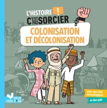 L'histoire C'est pas sorcier - Colonisation et décolonisation, Frédéric Bosc - Ebook - 9782017887010
