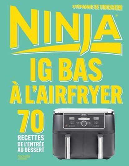 Ninja IG bas à l'Airfryer, Stéphanie De Turckheim - Ebook - 9782017900047