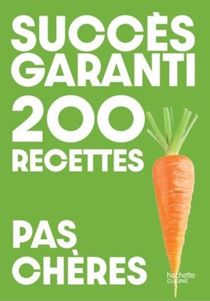 Succès garanti - 200 recettes pas chères, Collectif - Ebook - 9782017900276