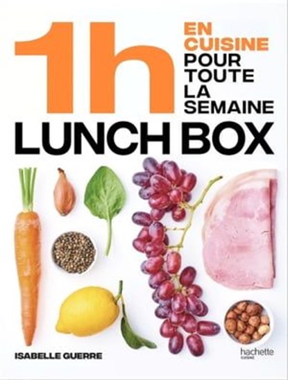 En 1h je cuisine mes lunch box pour toute la semaine, Isabelle Guerre - Ebook - 9782019326319