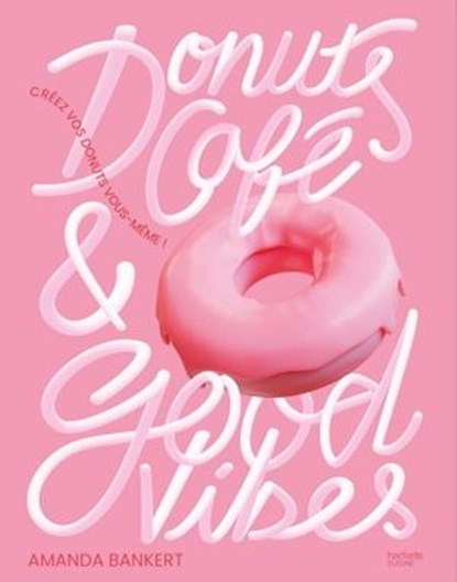 Donuts, café et good vibes, Amanda Bankert - Ebook - 9782019326449