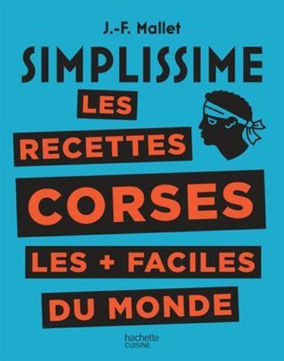 Simplissime Les recettes corses les + faciles du monde, Jean-François Mallet - Ebook - 9782019455958