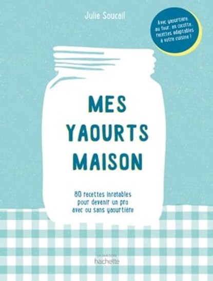 Mes yaourts Maison, Stéphanie De Turckheim - Ebook - 9782019458898