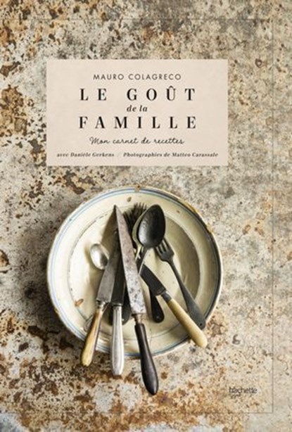 Le goût de la famille, Mauro Colagreco ; Danièle Gerkens - Ebook - 9782019459864