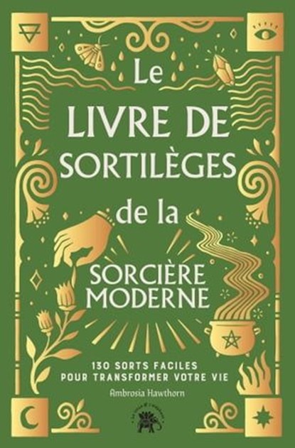 Le Livre de sortilèges de la sorcière moderne, Ambrosia Hawthorn - Ebook - 9782019461270
