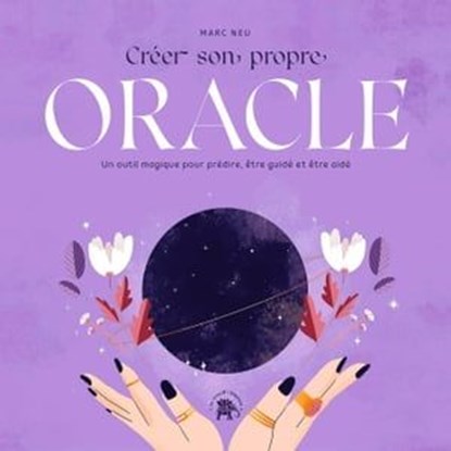 Créer son propre oracle, Marc Neu - Ebook - 9782019464776
