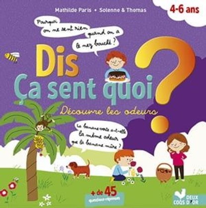 Dis ça sent quoi ? Découvre les odeurs, Mathilde Paris - Ebook - 9782019497507