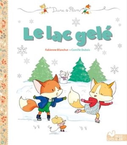 Dune et Flam - Le Lac gelé, Fabienne Blanchut - Ebook - 9782019497514