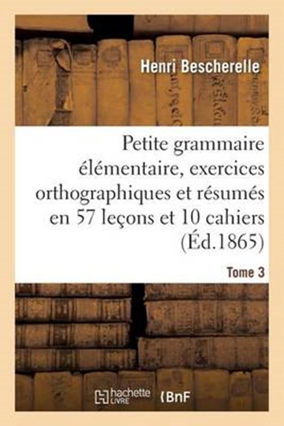 Petite Grammaire Elementaire, Bescherelle-H - Paperback - 9782019549459