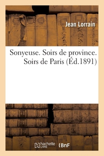 Sonyeuse. Soirs de Province. Soirs de Paris, Jean Lorrain - Paperback - 9782019714666
