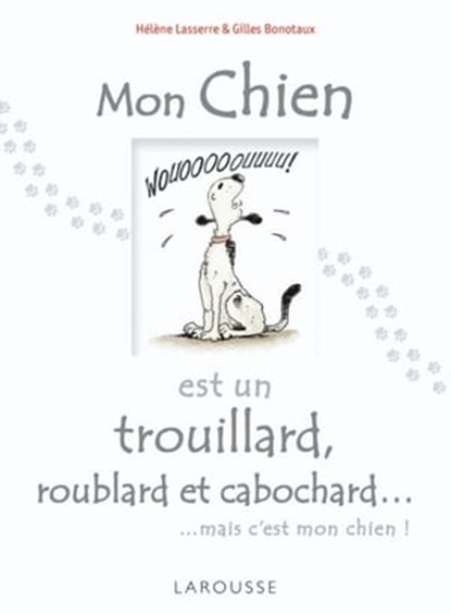 Mon chien est un trouillard, roublard et cabochard..., Gilles Bonotaux ; Hélène Lasserre - Ebook - 9782035857064